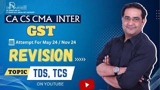 CA / CS / CMA Inter GST Revision By CA Raj Kumar Topic - TDS AND TCS May 24 And Nov 24