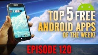 EP: 120 - Top 5 Best Free Android Apps of the Week!