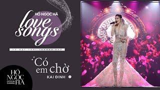 Có Em Chờ - Hồ Ngọc Hà | Đêm Nhạc Love Songs 2: Cả Một Trời Thương Nhớ