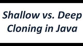 Shallow vs. Deep Cloning in Java