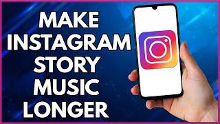 How To Make Instagram Story Music Longer Than 15 Seconds | Simple And Easy (2023)