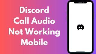 How to Fix Discord Call Audio Not Working Mobile (2024)