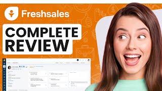 Freshsales CRM Review: How To Use Freshworks CRM in 2024