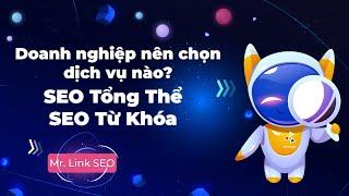 Doanh nghiệp nên chọn cách SEO từ khóa hay cách SEO tổng thể?