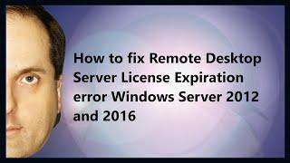 How to fix Remote Desktop Server License Expiration error Windows Server 2025 2022 2019,  16 and 12