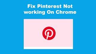 Fix Pinterest Not working On Chrome