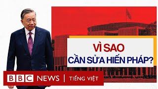 VÌ SAO VIỆT NAM TÍNH SỬA HIẾN PHÁP VÀO LÚC NÀY?