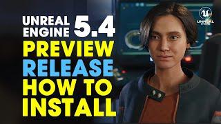 Unreal Engine 5.4 Released | How to install Unreal Engine 5.4 Preview