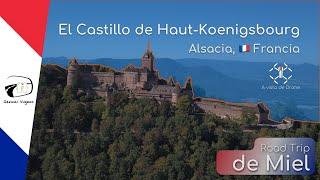 El #Castillo de #HautKoenigsbourg Drone 4K (#Alsacia  Francia) | #Château #Castle | RoadTripDeMiel