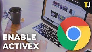 How to Enable ActiveX on Chrome