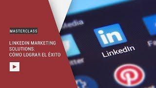 MASTERCLASS | Campañas con Linkedin Ads: cómo lograr el éxito