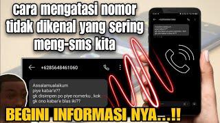 Nomor Tidak Dikenal Sering Meng-SMS Kita | Begini Informasinya!