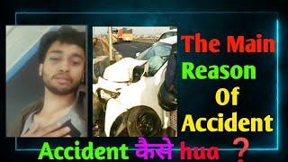 Badge 99 Car Accident News || The Main Reason Of Accident | Accident कैसे hua 