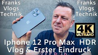 IPhone 12 Pro Max 4K  Unboxing erster Eindruck im Vlog Einsatz 4K HDR Apple iPhone 12 Pro Max Review