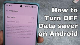 How to turn off data saver on Android phone