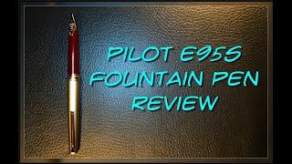 Pilot E95s Fountain Pen Review and Unboxing