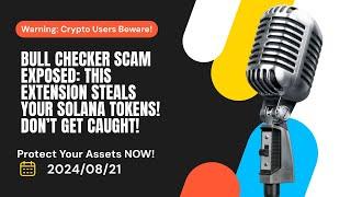 Bull Checker Scam Exposed: How the 'Bull Checker' Extension Steals Tokens from Solana Users!