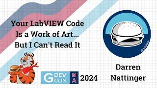 Your LabVIEW Code Is a Work of Art... But I Can't Read It by Darren Nattinger. GDevCon N.A. 2024