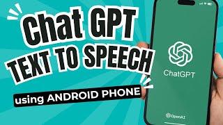 How to Create Text-to-Speech with ChatGPT using Android Phone