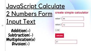 JavaScript Calculate 2 Numbers Form Input Text - Addition, Subtraction, Multiplication, Division