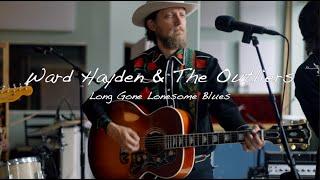 Ward Hayden & The Outliers - Long Gone Lonesome Blues [Providence Sessions]