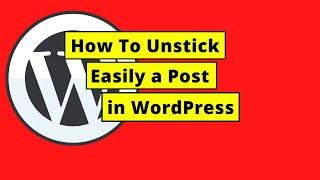 How To Unstick a post in WordPress