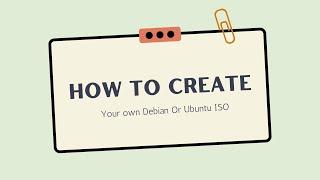 How to Create a Custom Debian or Ubuntu ISO