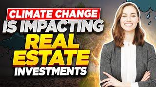 Top 5 WAYS Climate Change Impacts Real Estate Investing