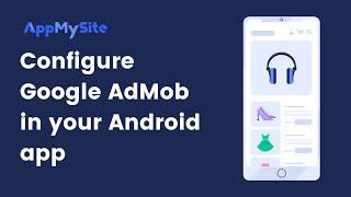 Configure AdMob in your Android app | AppMySite
