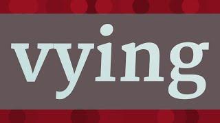 VYING pronunciation • How to pronounce VYING