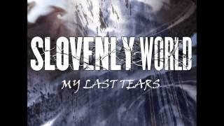 SLOVENLY WORLD - My Last Tears