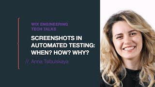 Screenshots in Automated Testing: When? How? Why? - Anna Tsibulskaya