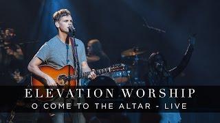 O Come to the Altar | Live | Elevation Worship