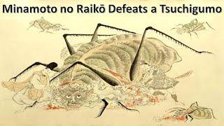 The Myth of Minamoto no Yorimitsu 源の頼光(Minamoto no Raikō) and the Tsuchigumo 土蜘蛛 “Earth Spider”