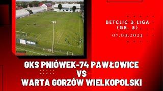 BETCLIC 3 LIGA: GKS PNIÓWEK-74 PAWŁOWICE - WARTA GORZÓW WIELKOPOLSKI (SKRÓT MECZU)