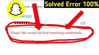 Fix Snapchat Oops We Could Not Find Matching Credentials Problem Solve