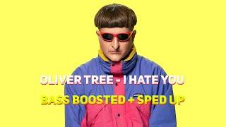 Oliver Tree - I Hate You (BASS BOOSTED + SPED UP)