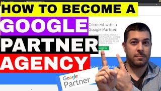 How To Become A Google Partner - Certified Google Partner Agency (EASY)