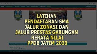 LATIHAN PENDAFTARAN SMA JALUR ZONASI DAN PRESTASI GABUNGAN RERATA NILAI - PPDB JATIM 2020