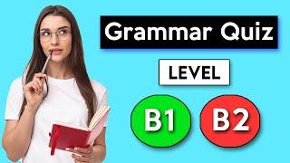 English Grammar Quiz - Intermediate (B1 - B2)