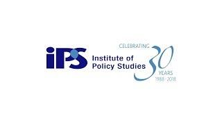 Institute of Policy Studies - Celebrating 30 Years [1988 - 2018]