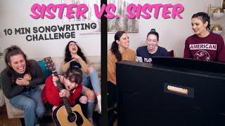 SISTER VS. SISTER 10 MIN SONGWRITING CHALLENGE.