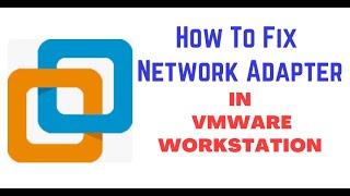How to Fix Network Adapter on VMware Workstation || VMware Workstation Network Connectivity