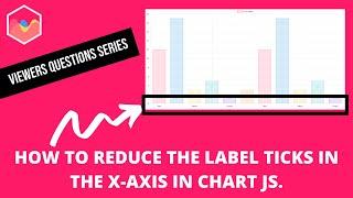 How to Reduce the Label Ticks in the X Axis in Chart JS
