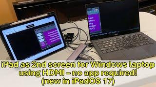 iPad as second screen for Windows laptop using HDMI – no app required! (new in iPadOS 17)