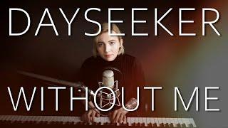 Dayseeker - Without me [Piano + Vocal Cover by Lea Moonchild]