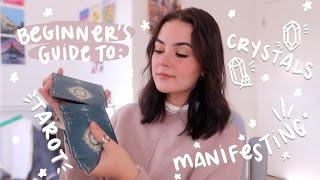 a beginner's guide to spiritual stuff (manifesting, crystals, tarot + more)