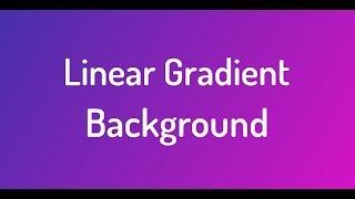 Linear  Gradient  Background | Pure  Css | HTML and Css Tutorial