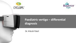 Paediatric vertigo – differential diagnosis - Dr. Hitesh Patel