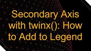 Secondary Axis with twinx(): How to Add to Legend